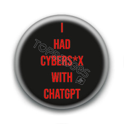 Badge : I had cybers*x with chatGPT Badge : I had cybers*x with chatGPT