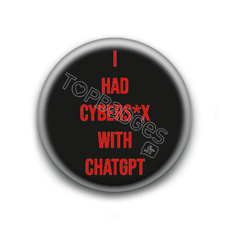 Badge : I had cybers*x with chatGPT