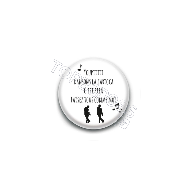 Badge : Youpiiiii dansons la Carioca Badge : Youpiiiii dansons la Carioca