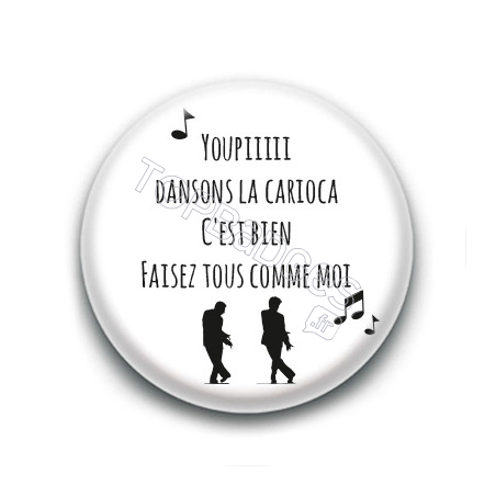 Badge : Youpiiiii dansons la Carioca