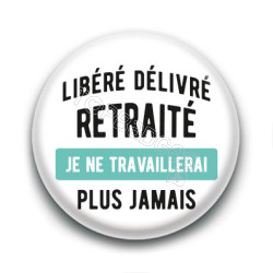Badge : Libéré Délivré Retraité