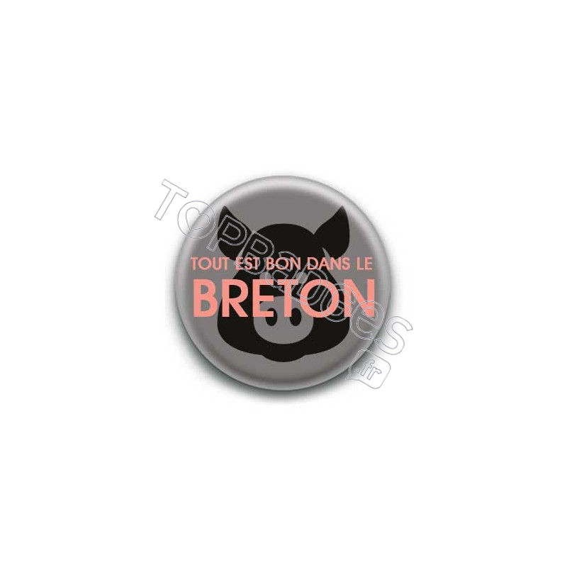 Badge : Tout est bon dans le breton