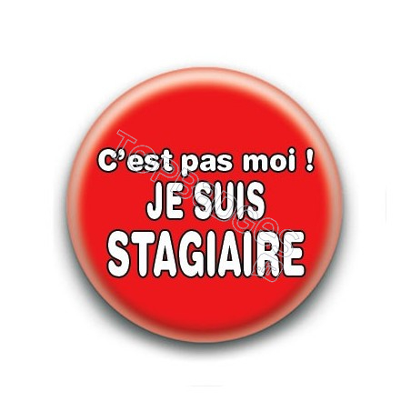 Badge : C'est pas moi, je suis stagiaire