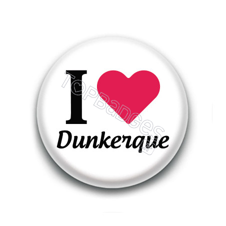 Badge : I love Dunkerque