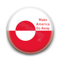 Badge : Make America Go Away ( Groenland )
