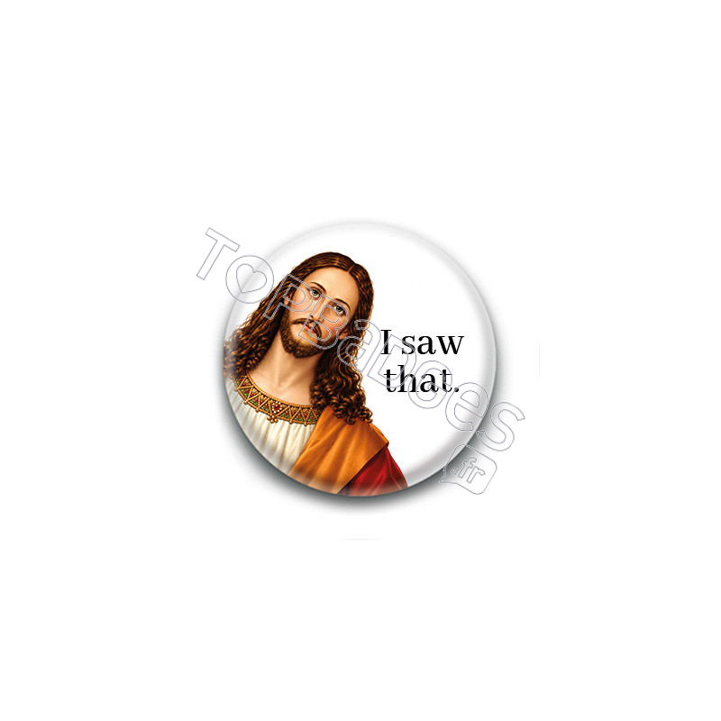 Badge : Jésus, i saw that