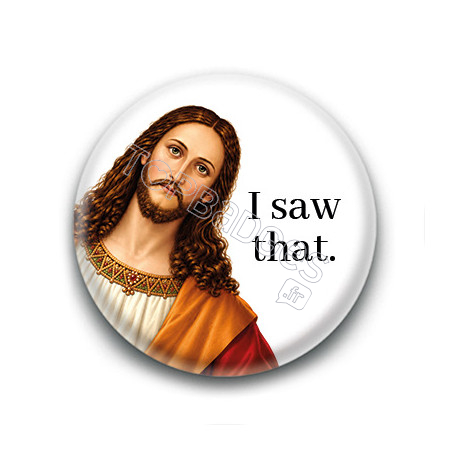 Badge : Jésus, i saw that