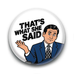 Badge : That's what she said