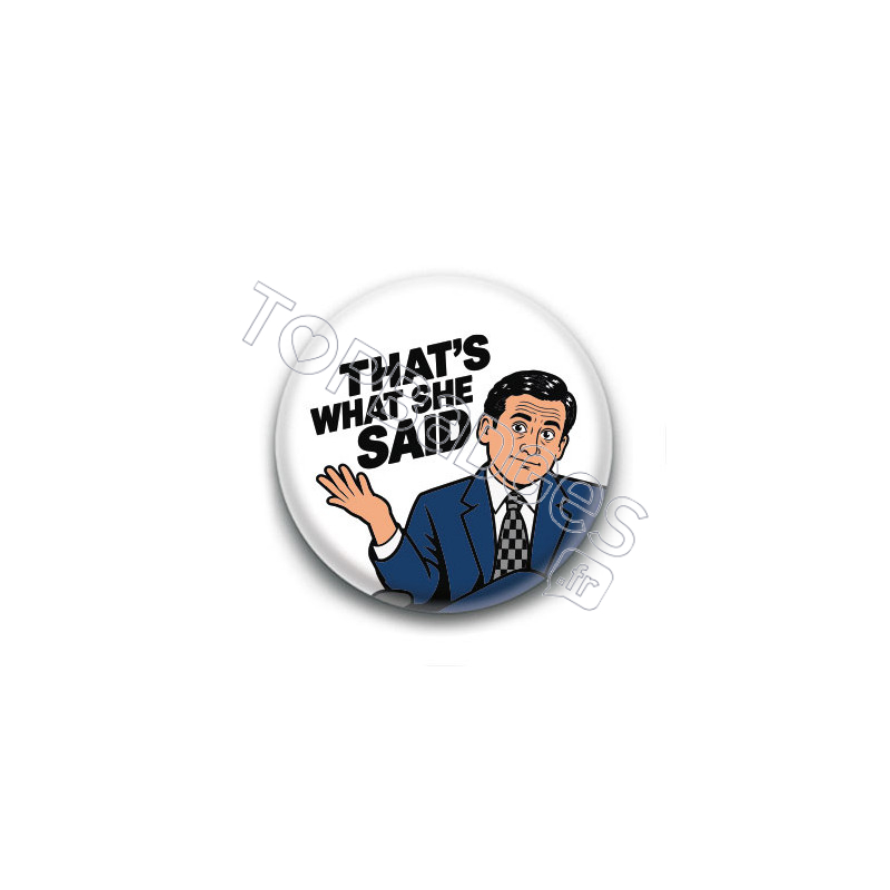 Badge : That's what she said
