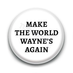 Badge : Make the world, Wayne's again