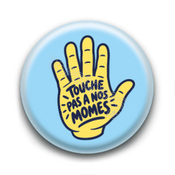 Badge : Touche pas à nos momes