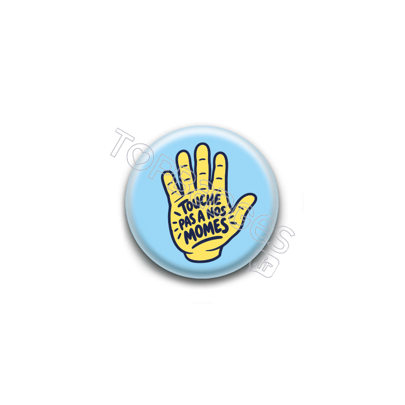 Badge : Touche pas à nos momes