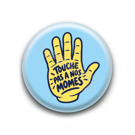 Badge : Touche pas à nos momes