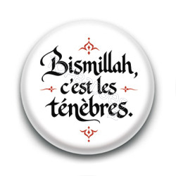 Badge : Bismillah, c'est les ténèbres