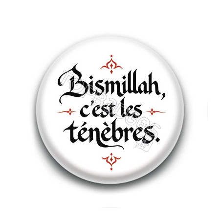 Badge : Bismillah, c'est les ténèbres