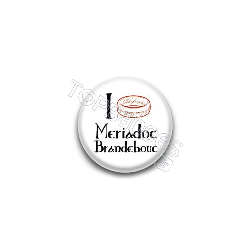 Badge I love Meriadoc Brandebouc