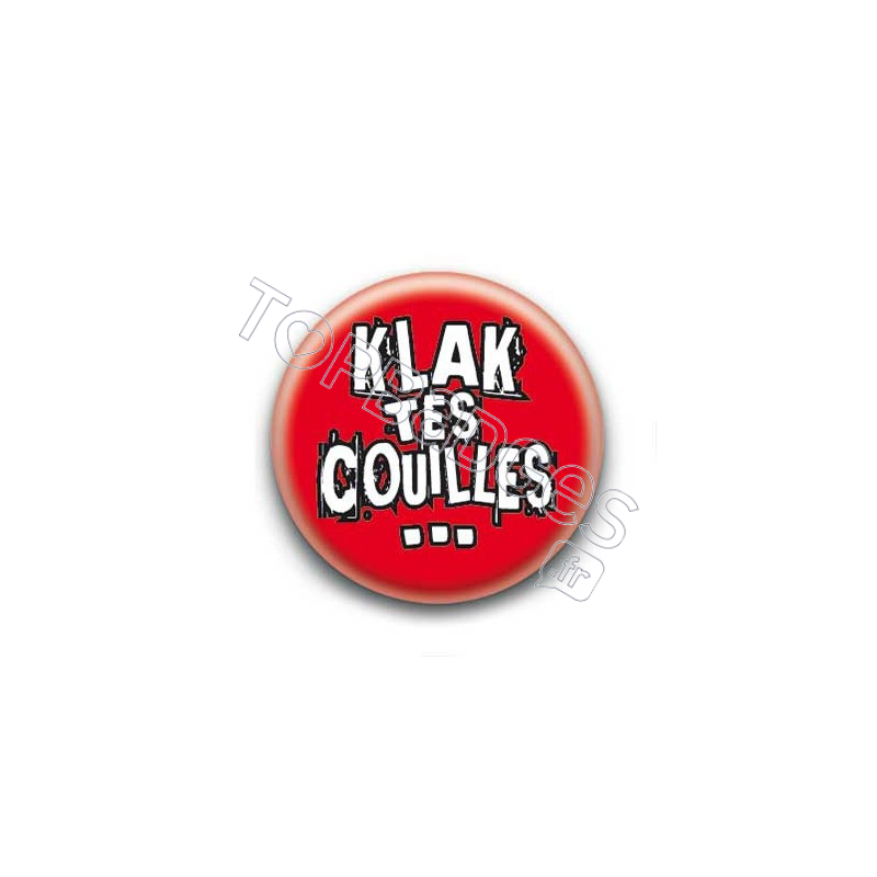 Badge : Klak tes couilles