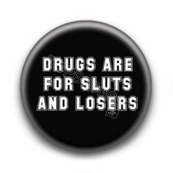 Badge Drugs Are for Sluts