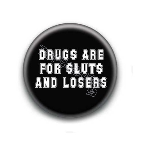 Badge Drugs Are for Sluts