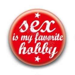 Badge : Sex is my favorite hobby