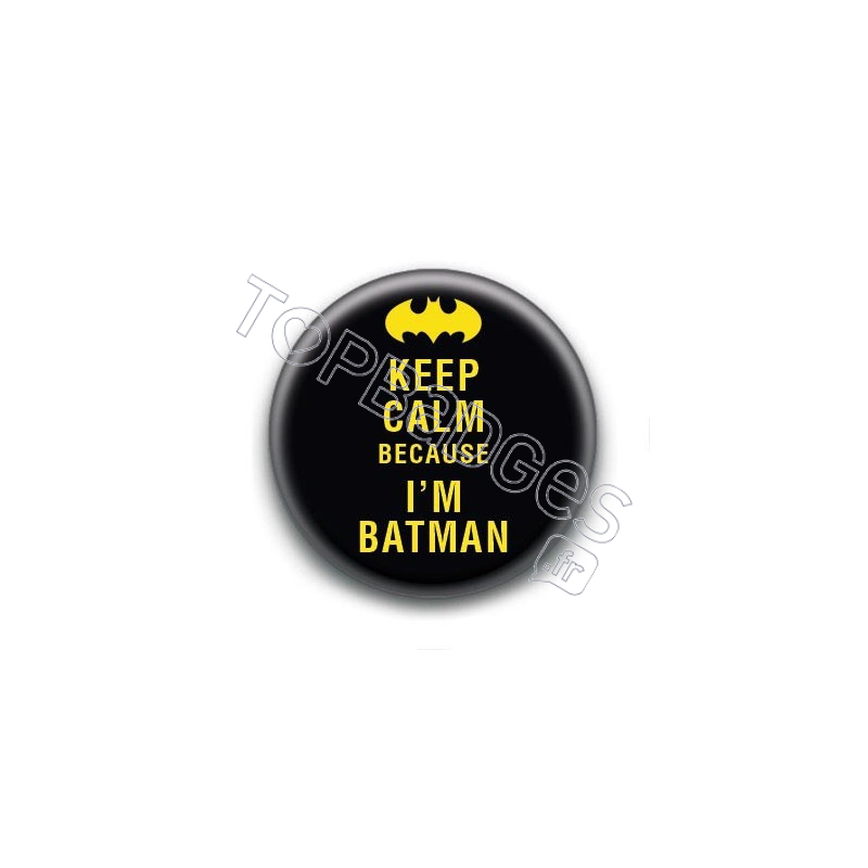 Badge Keep Calm because I'm Batman