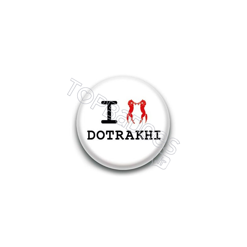 Badge : Love Dotrakhi, Game of Thrones