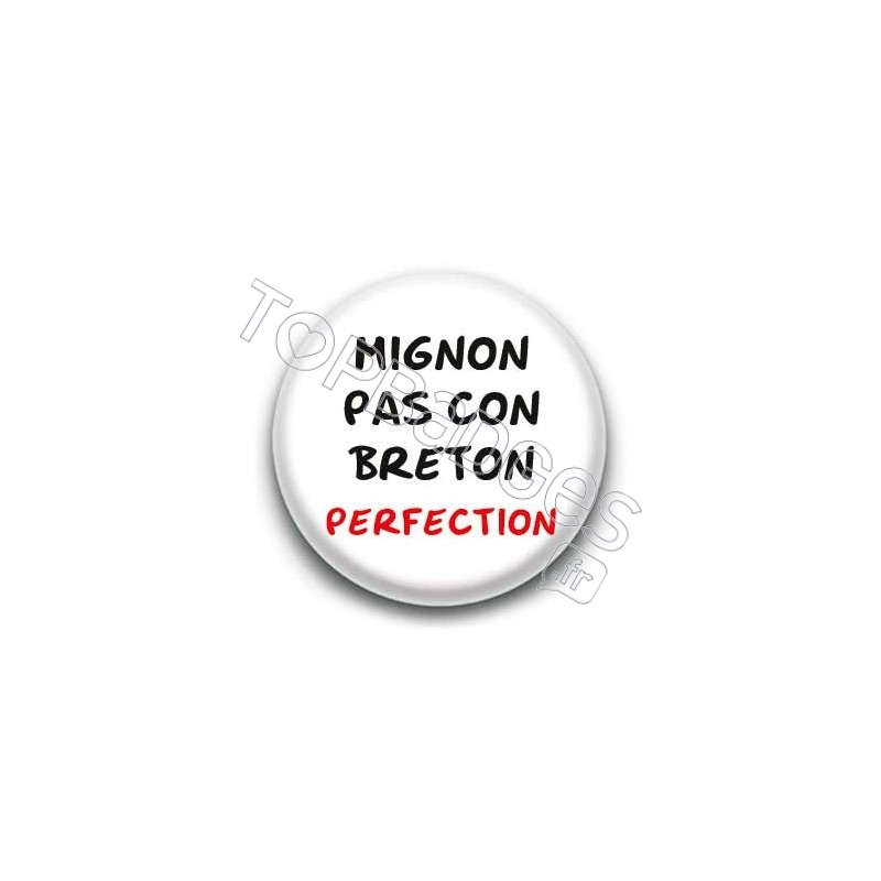 Badge : Mignon pas con breton perfection