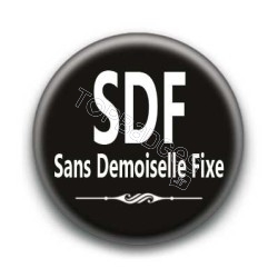 Badge : SDF, sans demoiselle fixe