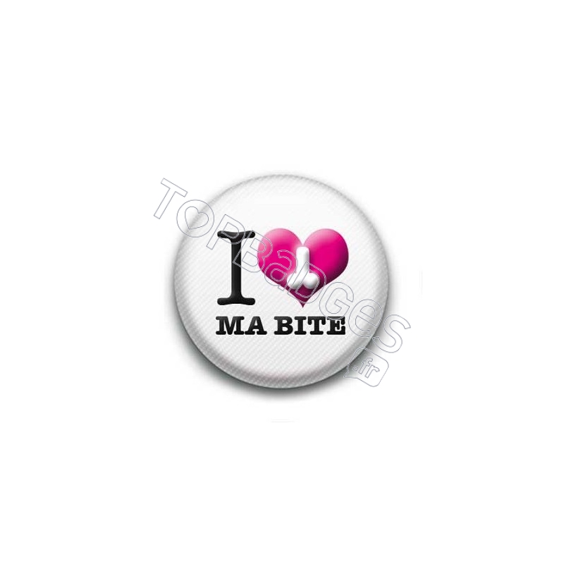 Badge : I love ma bite