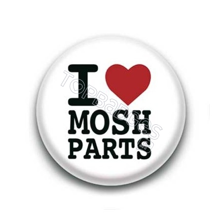 Badge I Love Mosh Parts