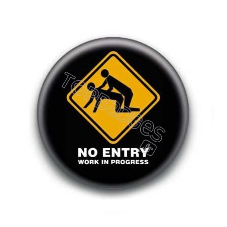 Badge : No entry, work in progress