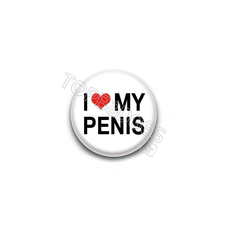 Badge : I love my penis