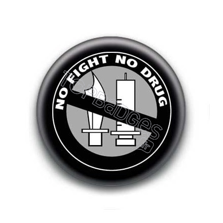 Badge No Fight, No Drugs