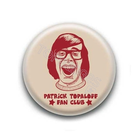 Badge : Fan club Patrick Topaloff