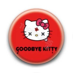 Badge : Goodbye Kitty