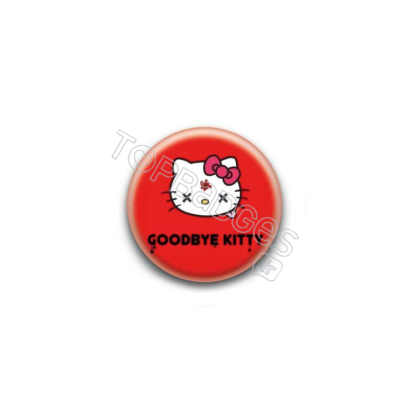 Badge : Goodbye Kitty