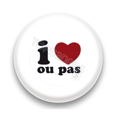Badge I Love Ou Pas