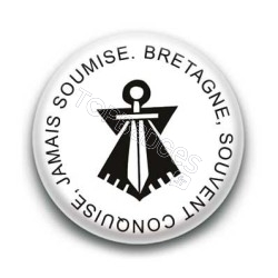 Badge Bretagne souvent conquise jamais soumise