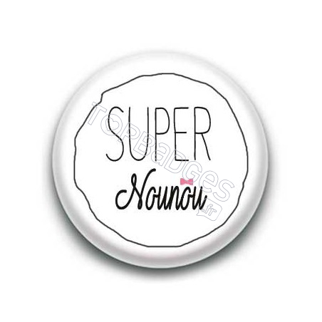 Badge Super Nounou