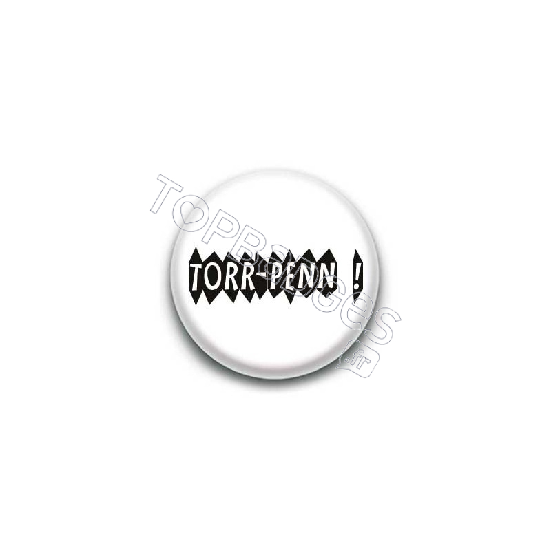 Badge : Torr-Penn (emmerdeur) expression bretonne