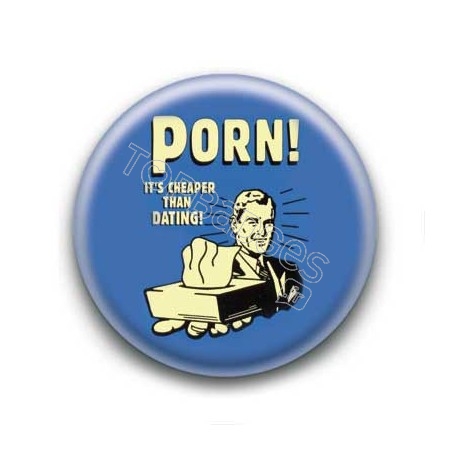 Badge : Porn is cheaper than dating