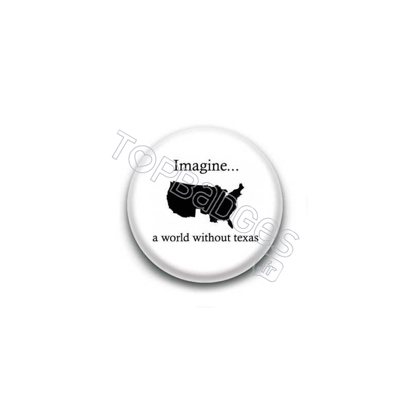 Badge : Imagine a world without Texas