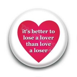 Badge : It's better to lose a lover...
