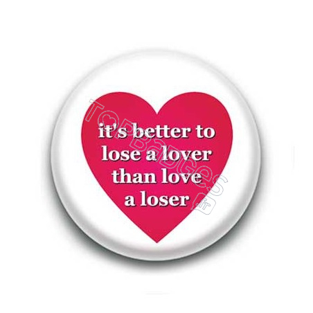 Badge : It's better to lose a lover...